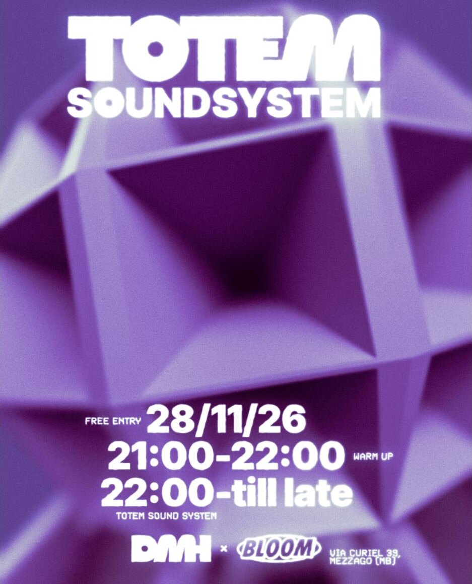 Locandina di TOTEM Soundsystem, DMH × Bloom: sabato 28 novembre 2026, ingresso libero, Via Curiel 39 a Mezzago